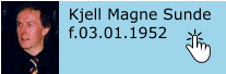 Kjell Magne Sunde f.03.01.1952